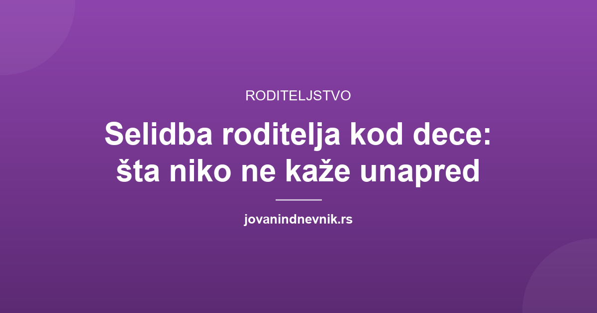 Selidba roditelja kod dece: šta niko ne kaže unapred